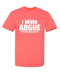 I Never Argue I Just Explain Why I'M Right Funniest Explaining Graphic Tee Birthday Gift Apparel for Mens Party Lovers Sarcastic Novelty Funny T Shirt