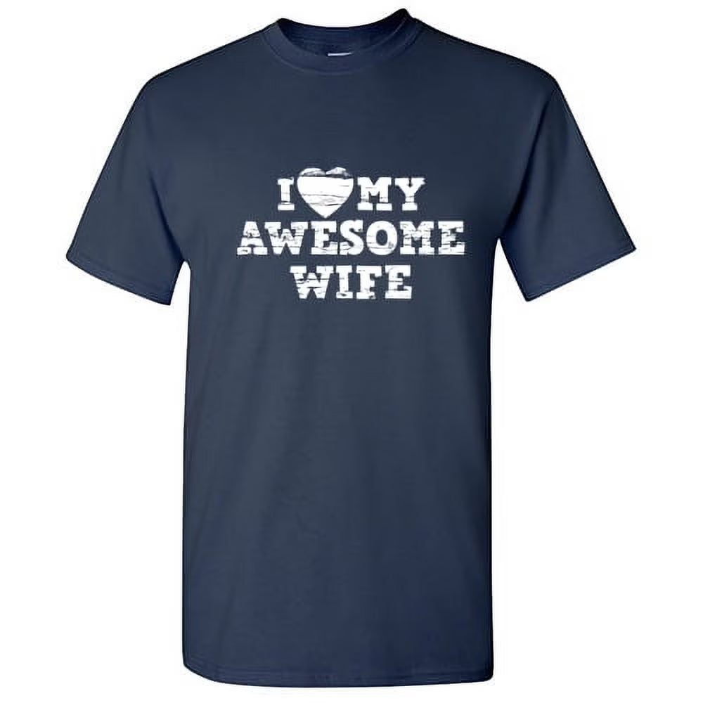 I Love My Awesome Wife Best Relationship Tshirt Humor Novelty Graphic Tees Sarcastic Husband'S Gift for Anniversary Birthday Valentines Day Funny T Shirt